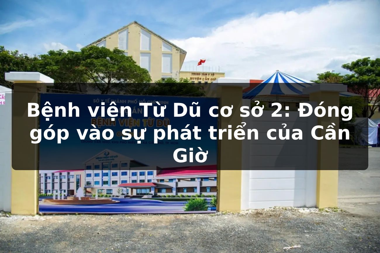 Bệnh viện Từ Dũ cơ sở 2: Đóng góp vào sự phát triển của Cần Giờ