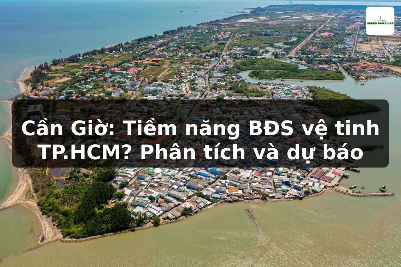 Cần Giờ: Tiềm năng BĐS vệ tinh TP.HCM? Phân tích và dự báo