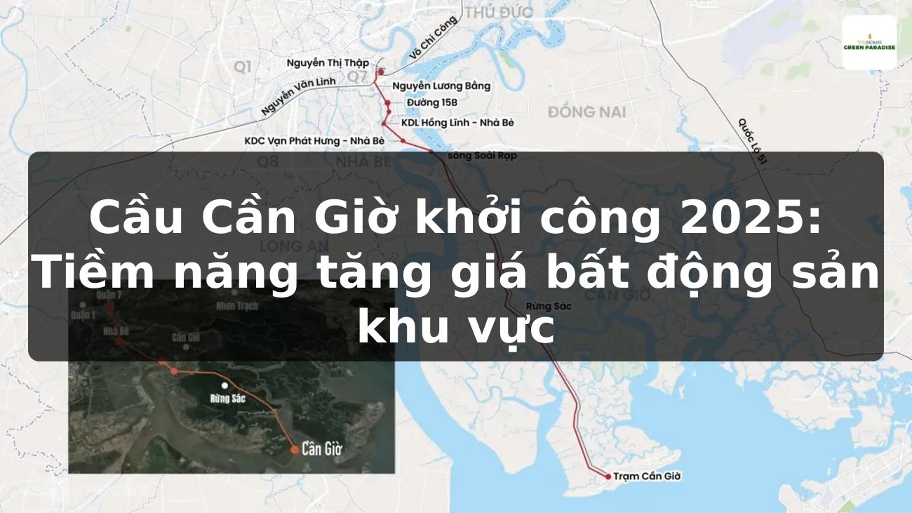 Cầu Cần Giờ khởi công 2025: Tiềm năng tăng giá bất động sản khu vực
