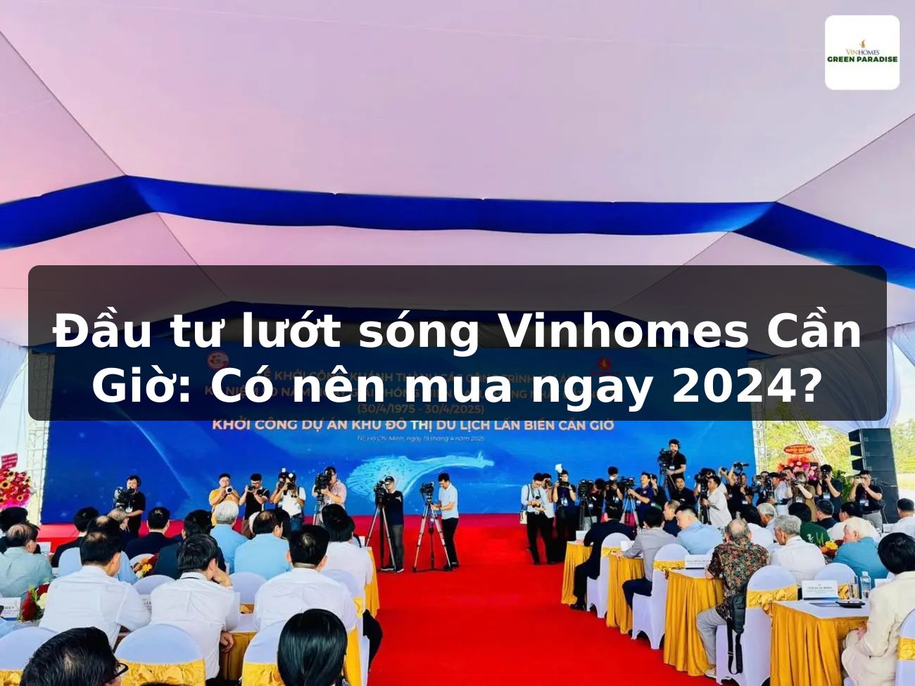Đầu tư lướt sóng Vinhomes Cần Giờ: Có nên mua ngay 2024?