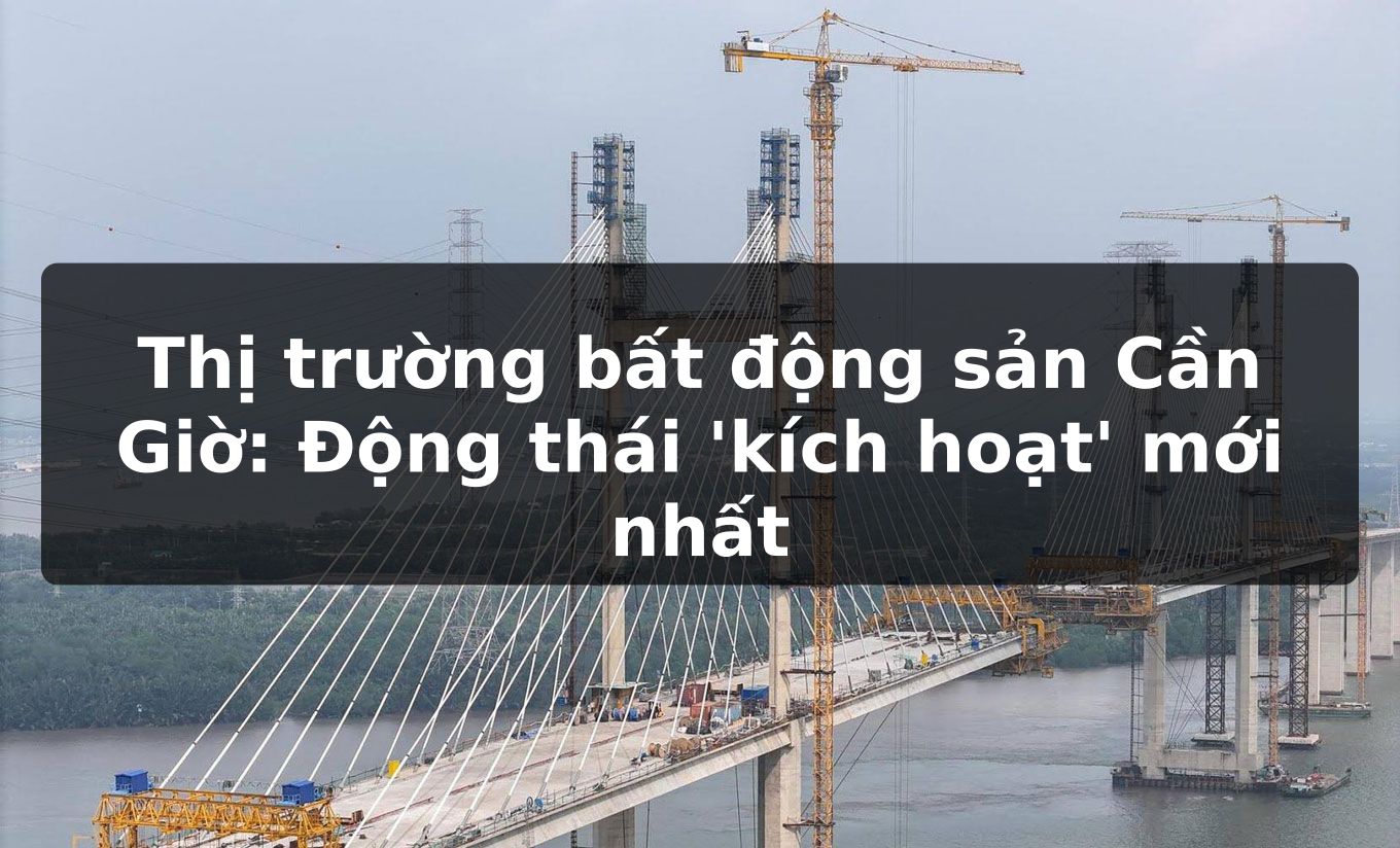 Thị trường bất động sản Cần Giờ: Động thái 'kích hoạt' mới nhất