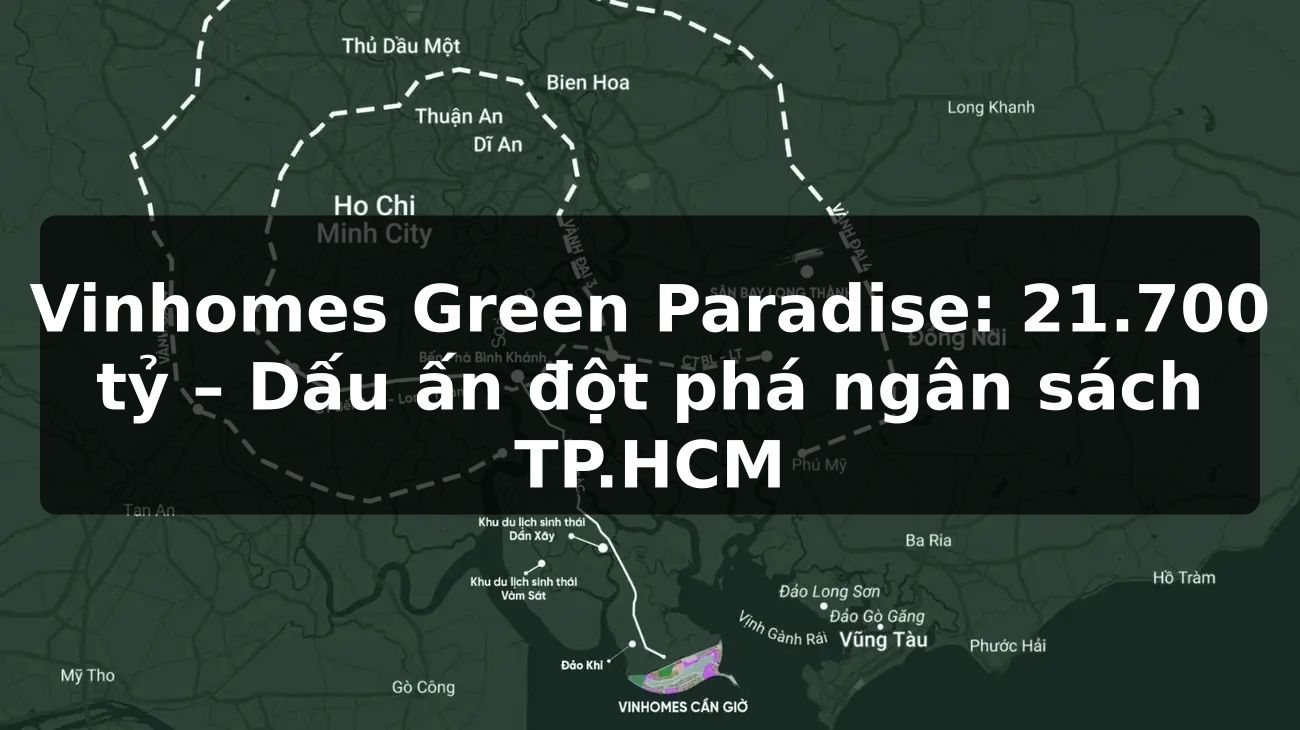 Vinhomes Green Paradise: 21.700 tỷ – Dấu ấn đột phá ngân sách TP.HCM