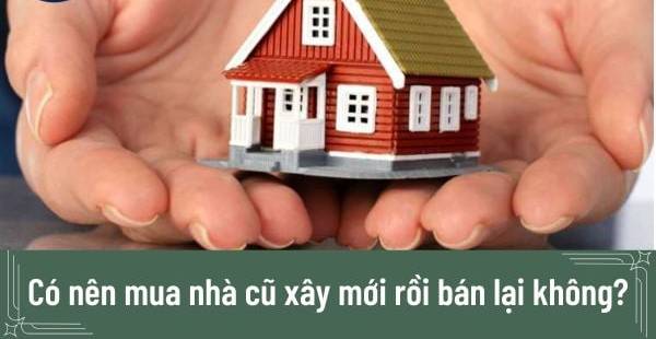 Mua nhà cũ sửa chữa bán lại: Lời hay lỗ?