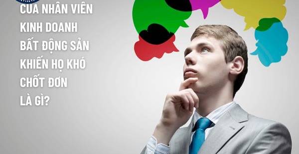Sai Lầm Khi Chốt Đơn Bất Động Sản: Nhân Viên Kinh Doanh Cần Tránh