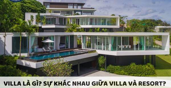 Villa và Resort: Phân Biệt Đầy Đủ, Lựa Chọn Nơi Nghỉ Dưỡng Phù Hợp